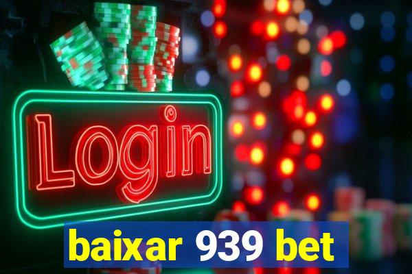 baixar 939 bet